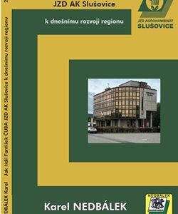 E-kniha Jak řídil Fantišek Čuba JZD AK Slušovice k dnešnímu rozvoji regionu.